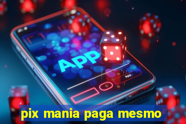 pix mania paga mesmo